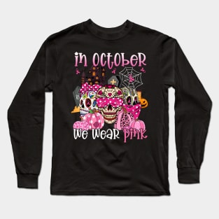 Sugar Skulls In October We Wear Pink Breast Cancer Awareness Long Sleeve T-Shirt